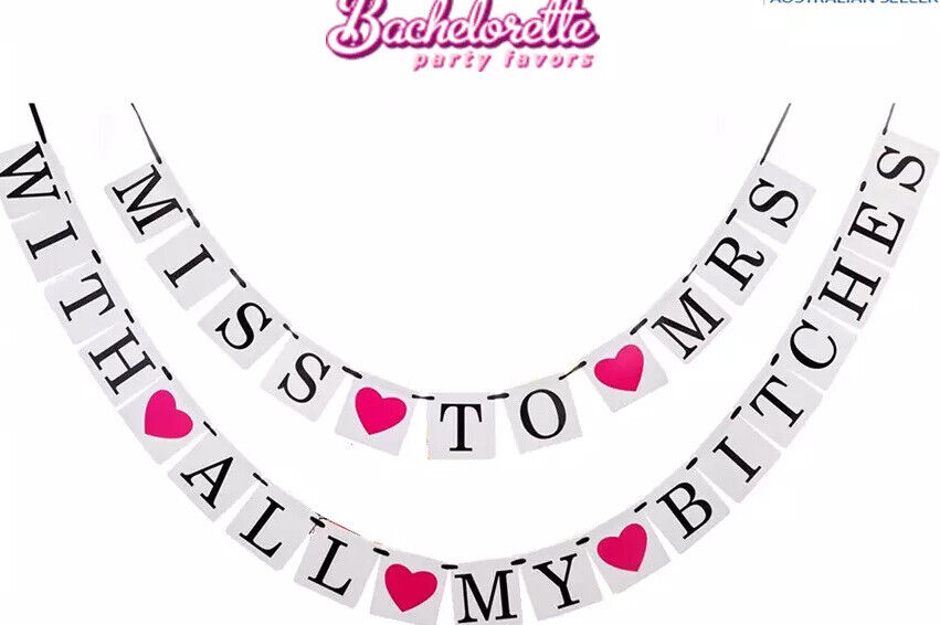 Bridal Shower Hens Night Party Miss to Mrs With All My Bitches Garland Banner